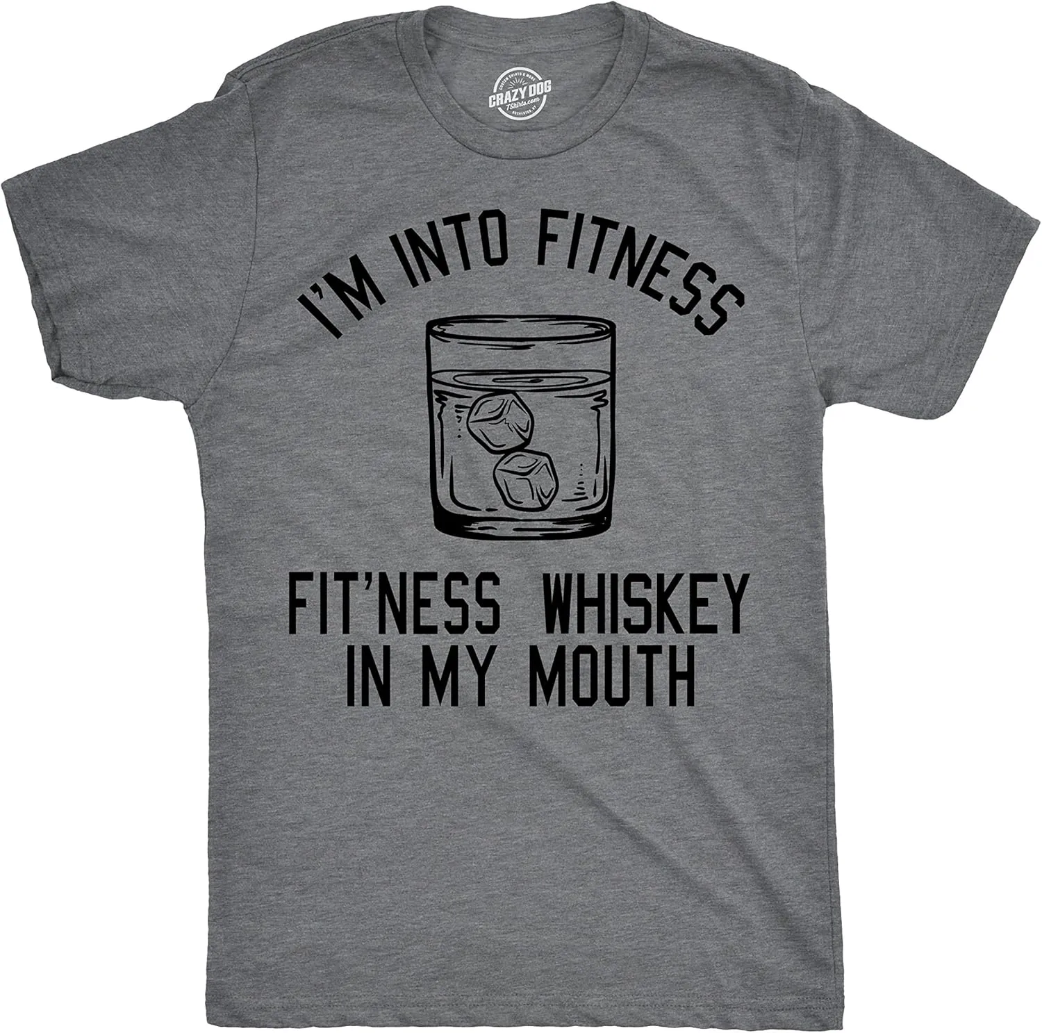 Mens Im Into Fitness Whiskey in My Mouth T Shirt Funny Sarcastic Drinking Tee